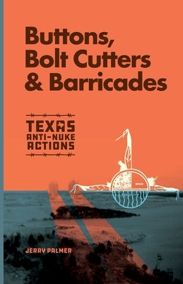 Buttons, Bolt Cutters & Barricades by Palmer, Jerry