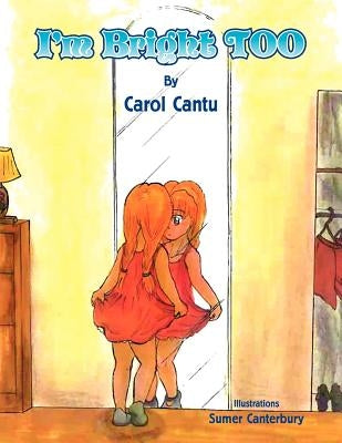 I'm Bright Too by Cantu, Carol