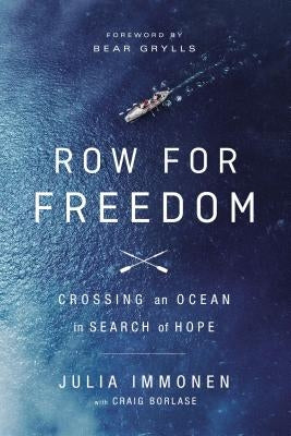 Row for Freedom: Crossing an Ocean in Search of Hope by Immonen, Julia