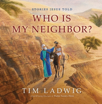Stories Jesus Told: Who Is My Neighbor? by Ladwig, Tim