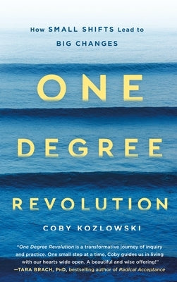 One Degree Revolution: How Small Shifts Lead to Big Changes by Kozlowski, Coby