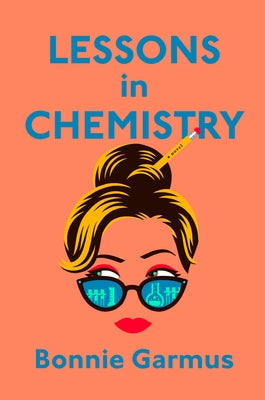 Lessons in Chemistry by Garmus, Bonnie