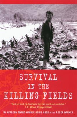 Survival in the Killing Fields by Ngor, Haing