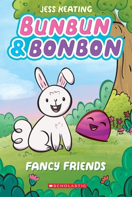 Fancy Friends: A Graphic Novel (Bunbun & Bonbon #1), Volume 1 by Keating, Jess