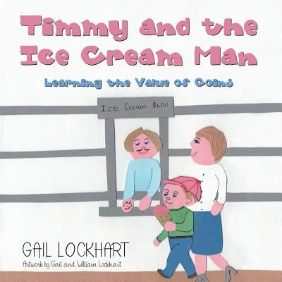 Timmy and the Ice Cream Man: Learning the Value of Coins by Lockhart, Gail