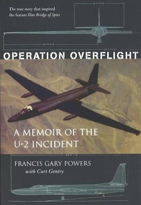 Operation Overflight: A Memoir of the U-2 Incident by Powers, Francis Gary