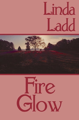 Fire Glow by Ladd, Linda