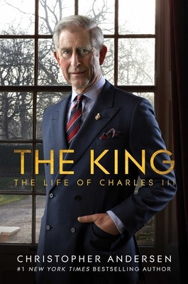 The King: The Life of Charles III by Andersen, Christopher