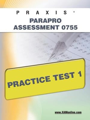 Praxis Parapro Assessment 0755 Practice Test 1 by Wynne, Sharon A.