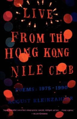 Live from the Hong Kong Nile Club: Poems: 1975-1990 by Kleinzahler, August