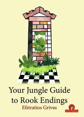 Your Jungle Guide to Rook Endings by Grivas