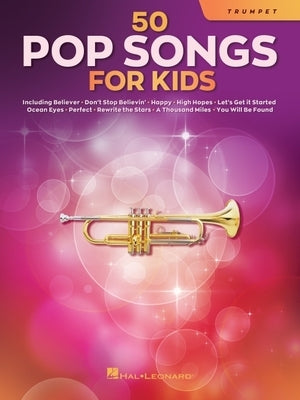 50 Pop Songs for Kids for Trumpet: For Trumpet by Hal Leonard Corp
