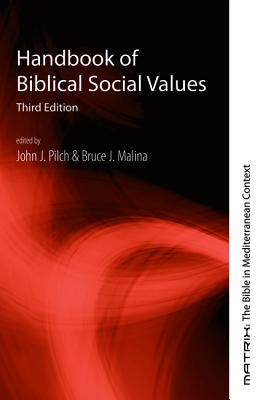 Handbook of Biblical Social Values, Third Edition by Pilch, John J.