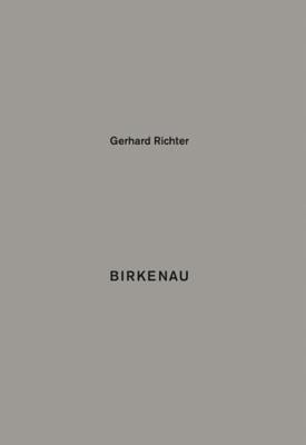 Gerhard Richter: Birkenau by Richter, Gerhard