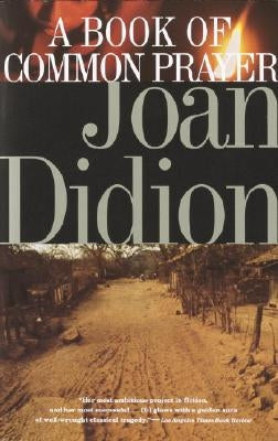 A Book of Common Prayer by Didion, Joan