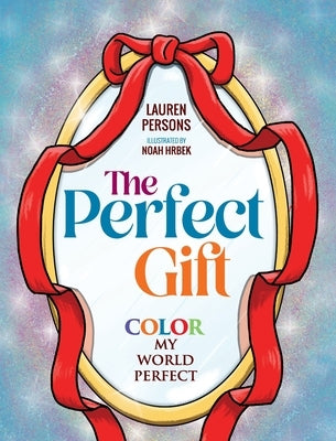 The Perfect Gift: Color My World Perfect by Persons, Lauren