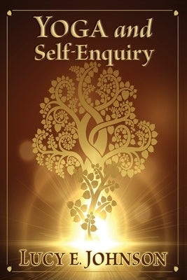 YOGA and Self-Enquiry by Johnson, Lucy Elizabeth