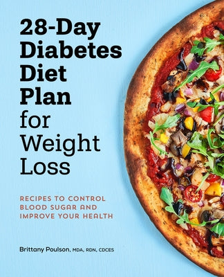 28-Day Diabetic Diet Plan for Weight Loss by Poulson, Brittany