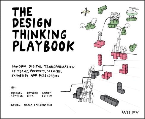 The Design Thinking Playbook: Mindful Digital Transformation of Teams, Products, Services, Businesses and Ecosystems by Lewrick, Michael
