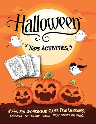 Halloween Kids Activities: Fantastic Activity Book For Boys And Girls: Word Search, Mazes, Coloring Pages, Connect the dots, how to draw tasks. F by Go, Halloween