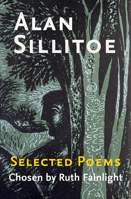Alan Sillitoe Selected Poems: Selected Poems Chosen by Ruth Fainlight by Sillitoe, Alan