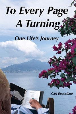 To Every Page a Turning: One Life's Journey by Buccellato, Carl