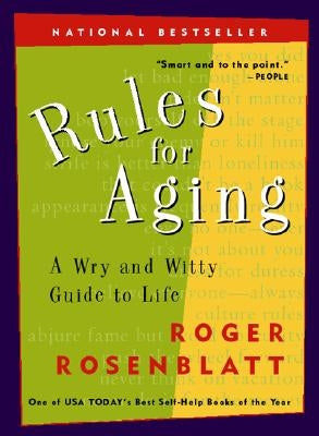 Rules for Aging: A Wry and Witty Guide to Life by Rosenblatt, Roger