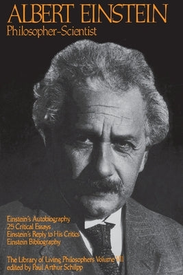 Albert Einstein, Philosopher-Scientist: The Library of Living Philosophers Volume VII by Schilpp, Paul Arthur