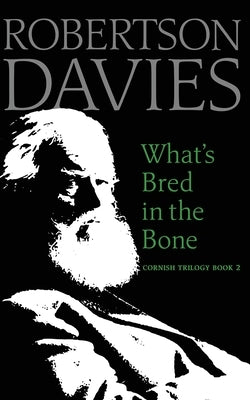 What's Bred in the Bone by Davies, Robertson