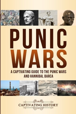 Punic Wars: A Captivating Guide to The Punic Wars and Hannibal Barca by History, Captivating