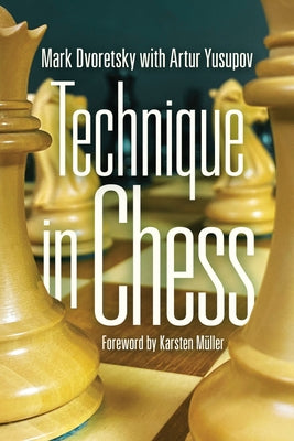 Technique in Chess by Dvoretsky, Mark