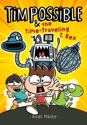 Tim Possible & the Time-Traveling T. Rex: Volume 1 by Maisy, Axel