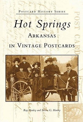 Hot Springs, Arkansas in Vintage Postcards by Hanley, Ray