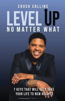 Level Up No Matter What by Collins, Chuck