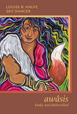 Awâsis - Kinky and Dishevelled by Halfe -. Sky Dancer, Louise