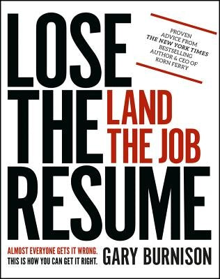 Lose the Resume, Land the Job by Burnison, Gary