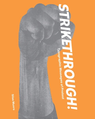 Strikethrough: Typographic Messages of Protest by Munro, Silas