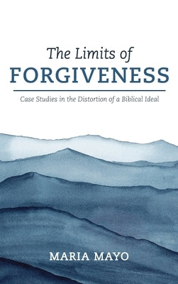 The Limits of Forgiveness by Mayo, Maria