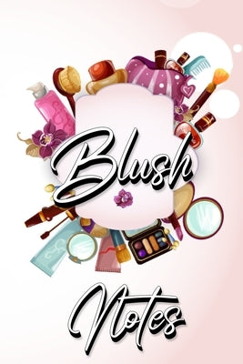 Blush Notes: Journal to Write in for Women and Girls by Millie Zoes