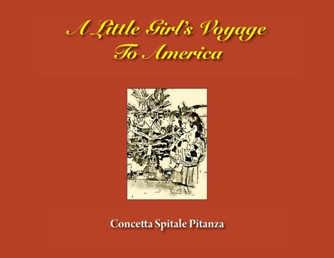 A Little Girl's Voyage To America by Pitanza, Concetta Spitale