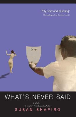 What's Never Said by Shapiro, Susan