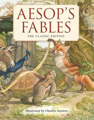 Aesop's Fables: The Classic Edition by Santore, Charles