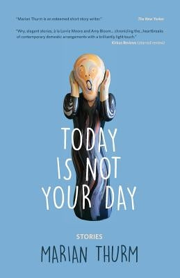 Today Is Not Your Day by Thurm, Marian