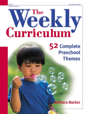 The Weekly Curriculum: 52 Complete Preschool Themes by Backer, Barbara