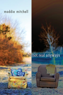 we're not real anyways by Mitchell, Maddie