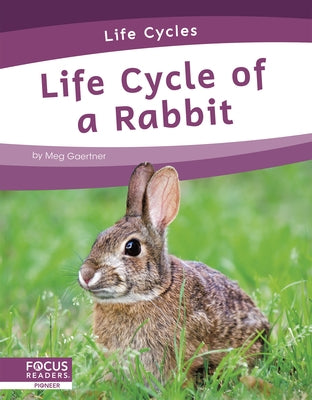 Life Cycle of a Rabbit by Gaertner, Meg