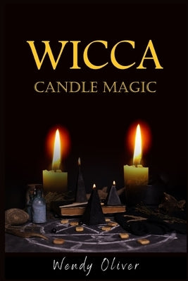 Wicca Candle Magic by Oliver, Wendy