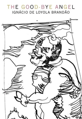Good-Bye Angel: Honest Cheats Play Dirty Games Clean by Brandao, Ignacio De Loyola