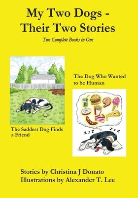 My Two Dogs - Their Two Stories: Two Complete Books in One by Donato, Christina