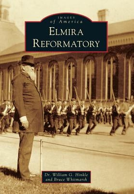 Elmira Reformatory by Hinkle, Dr William G.